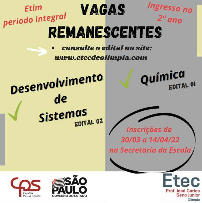 EDITAL VAGAS REMANESCENTES: INSCRIÇÕES DE 30/03 A 14/04/22 PARA INGRESSAR  NO 2º ANO (Período Integral) – Etec Prof. José Carlos Seno Júnior